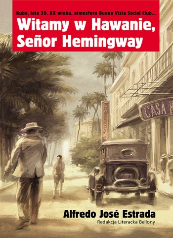 Witamy w Hawanie, Senor Hemingway - Alfredo Jose Estrada