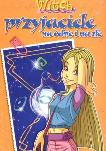 W.I.T.C.H. Przyjaciele na dobre i na złe / Miłość, czy to już - Mariangela Accorsi, Federico Taddia