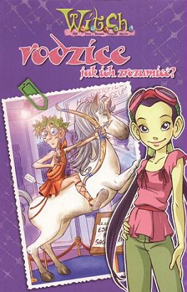 W.I.T.C.H. Rodzice jak ich zrozumieć / Uwierz w siebie - Mariangela Accorsi, Federico Taddia