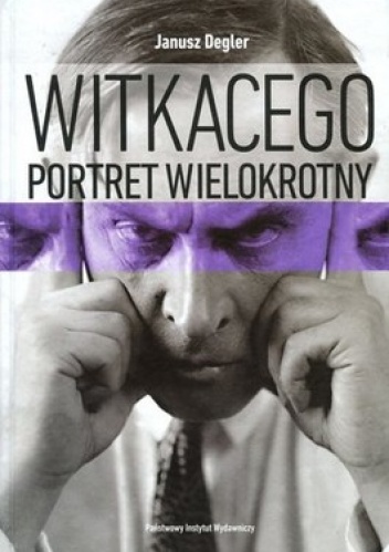 Witkacego portret wielokrotny. Szkice i materiały do biografii (1918-1939) - Janusz Degler