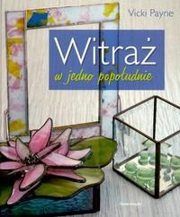 Witraż w jedno popołudnie - Vicki Payne