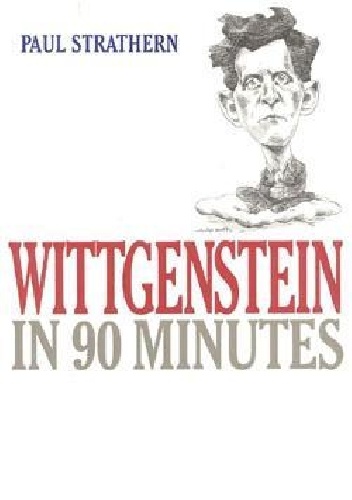 Wittgenstein in 90 Minutes - Paul Strathern