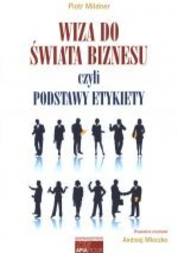 Wiza do świata biznesu czyli podstawy etykiety - Piotr Mildner