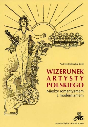 Wizerunek artysty polskiego. Między romantyzmem a modernizmem - Andrzej Holeczko-Kiehl