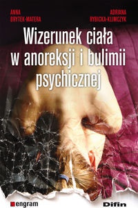 Wizerunek ciała w anoreksji i bulimii psychicznej - Anna Brytek-Matera, Adriana Rybicka-Klimczyk