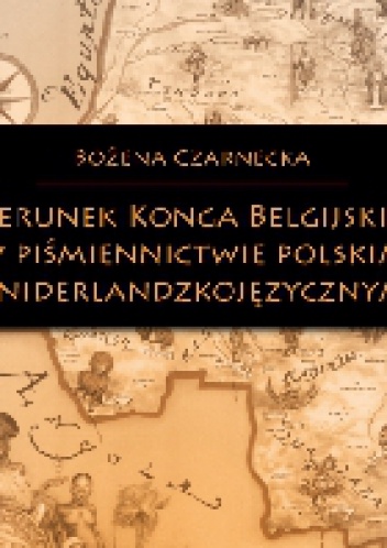 Wizerunek Konga Belgijskiego w piśmiennictwie polskim i niderlandzkojęzycznym - Bożena Czarnecka