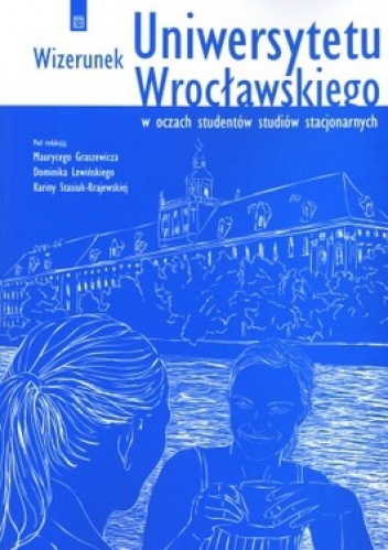 Wizerunek Uniwersytetu Wrocławskiego w oczach studentów studiów stacjonarnych