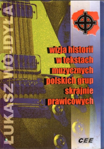 Wizja historii w tekstach muzycznych polskich grup skrajnie prawicowych - Łukasz Wojdyła