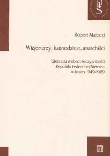 Wizjonerzy, kaznodzieje, anarchiści - Robert Małecki