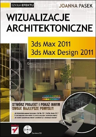 Wizualizacje architektoniczne. 3ds Max 2011 i 3ds Max Design 2011 - Joanna Pasek