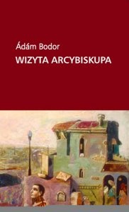 Wizyta arcybiskupa - Ádám Bodor