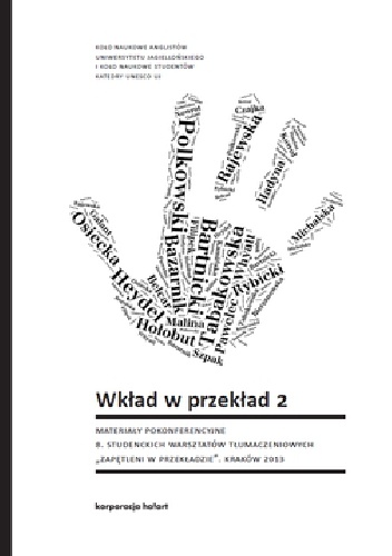 WKŁAD W PRZEKŁAD 2. Materiały pokonferencyjne 8. Studenckich Warsztatów Tłumaczeniowych „Zapętleni w przekładzie”