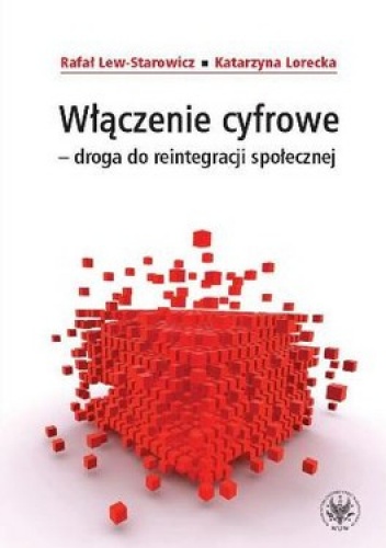 Włączenie cyfrowe. Droga do reinteligencji społecznej - Rafał Lew-Starowicz, Katarzyna Lorecka