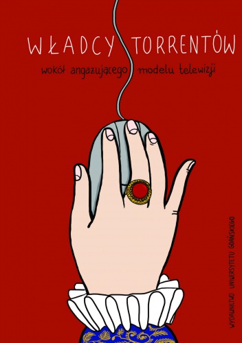 Władcy torrentów. Wokół angażującego modelu telewizji - Małgorzata Major, Justyna Bucknall-Hołyńska