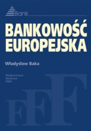 Władysław Baka. Bankowość europejska. - Władysław Baka