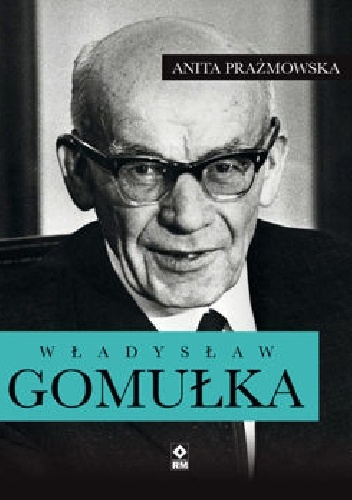 Władysław Gomułka - Anita Prażmowska