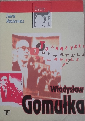 Władysław Gomułka - Paweł Machcewicz