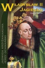 Władysław II Jagiełło - Jadwiga Krzyżaniakowa, Jerzy Ochmański