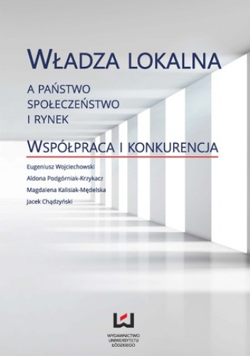 Władza lokalna a państwo, społeczeństwo i rynek. Współpraca i konkurencja