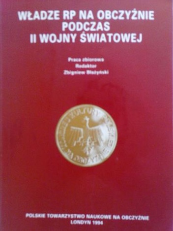 Władze RP na obczyźnie podczas II wojny światowej. - Zbigniew Błażyński