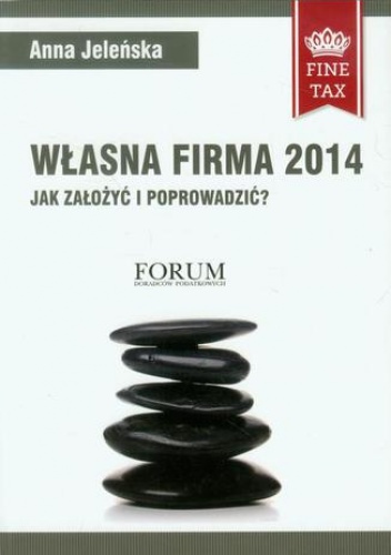 Własna firma 2014 Jak założyć i prowadzić? - Anna Jeleńska