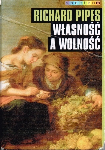 Własność a wolność - Richard Pipes