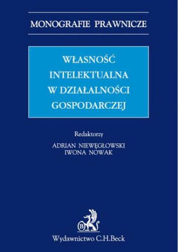 Własność intelektualna w działalności gospodarczej - Adrian Niewęgłowski, Nowak Iwona