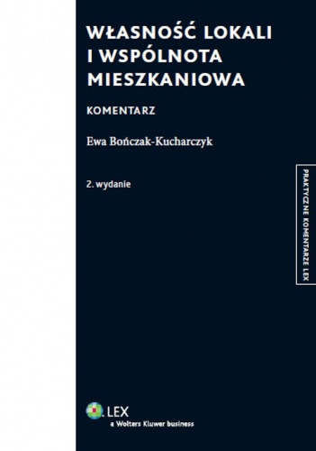 Własność lokali i wspólnota mieszkaniowa. Komentarz - Ewa Bończak-Kucharczyk