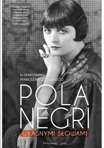 Własnymi słowami - Pola Negri, Mariusz Kotowski