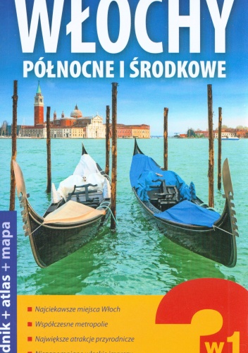 Włochy północne i środkowe 3w1. Przewodnik + atlas + mapa - praca zbiorowa