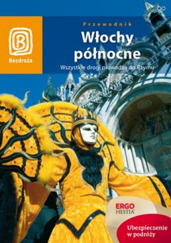 Włochy Północne. Wszystkie drogi prowdzą do Rzymu - praca zbiorowa