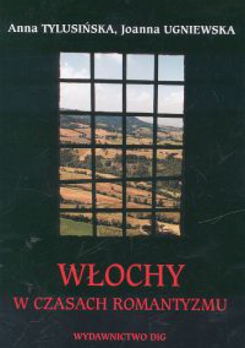 Włochy w czasach romantyzmu - Anna Tylusińska, Joanna Ugniewska