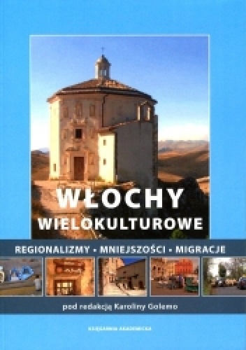 Włochy wielokulturowe. Regionalizmy - mniejszości - migracje