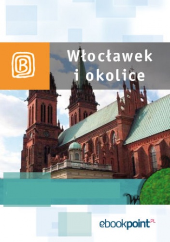 Włocławek i okolice. Miniprzewodnik - praca zbiorowa