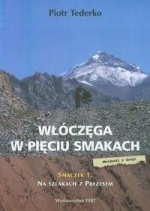 Włóczęga w pięciu smakach. Smaczek 1: Na szlakach z prezesem - Piotr Tederko