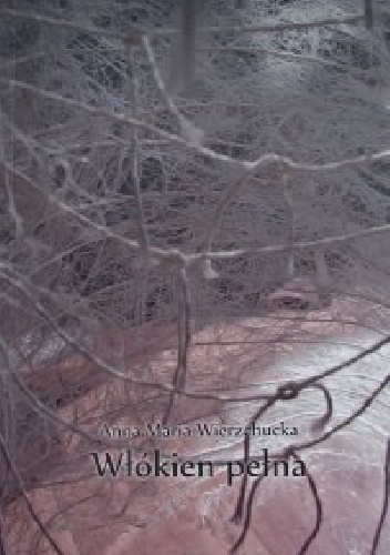 Włókien pełna - Anna Maria Wierzchucka