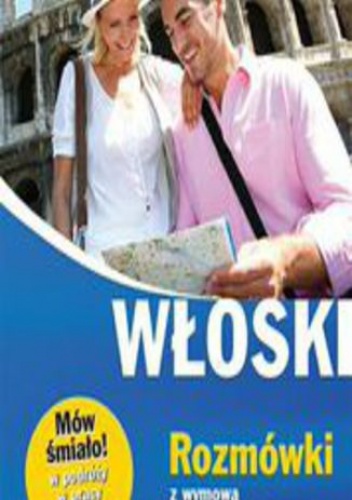Włoski. Rozmówki z wymową i słowniczkiem - Tadeusz Wasiucionek, Tomasz Wasiucionek