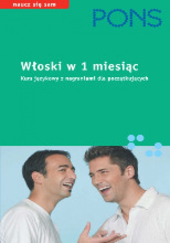 Włoski w 1 miesiąc. Kurs językowy z nagraniami dla początkujących