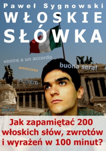 Włoskie słówka. Jak zapamiętać 200 włoskich słów, zwrotów i wyrażeń w 100 minut? - Paweł Sygnowski