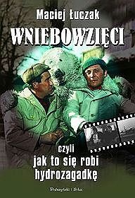 Wniebowzięci, czyli jak to się robi hydrozagadkę - Maciej Łuczak