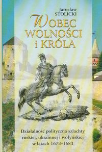 Wobec wolności i króla - Jarosław Stolicki