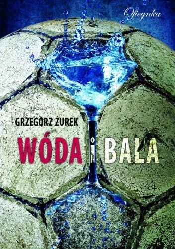 Wóda i bala - Grzegorz Żurek