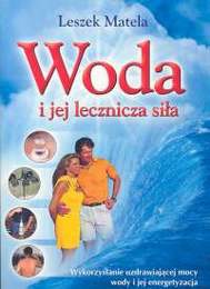 Woda i jej lecznicza siła - Leszek Matela