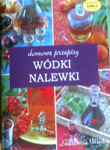 Wódki i nalewki. Domowy wyrób - Ilona Kulik
