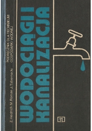 Wodociągi i kanalizacja. Podręcznik dla technikum gospodarki wodnej