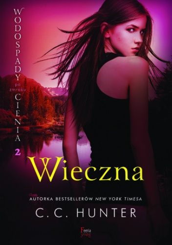 Wodospady Cienia po zmroku (Tom 2). Wieczna - C.C. Hunter