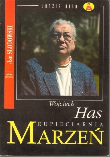 Wojciech Has. Rupieciarnia marzeń - Jan Słodowski