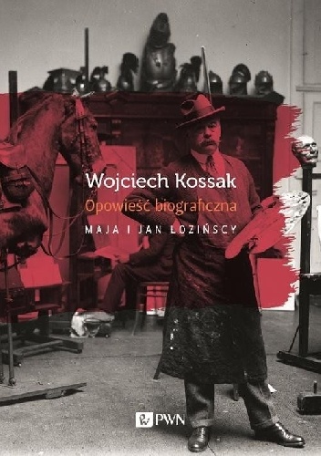 Wojciech Kossak. Opowieść biograficzna - Maja Łozińska, Jan Łoziński