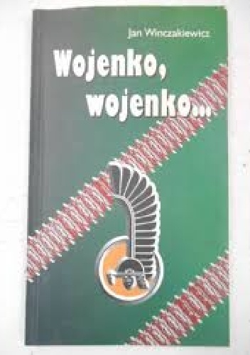 Wojenko, wojenko... - Jan Winczakiewicz