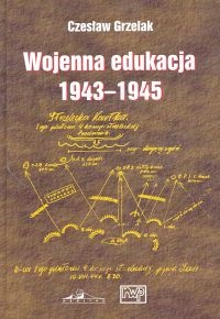 Wojenna edukacja 1943-1945 - Czesław Grzelak